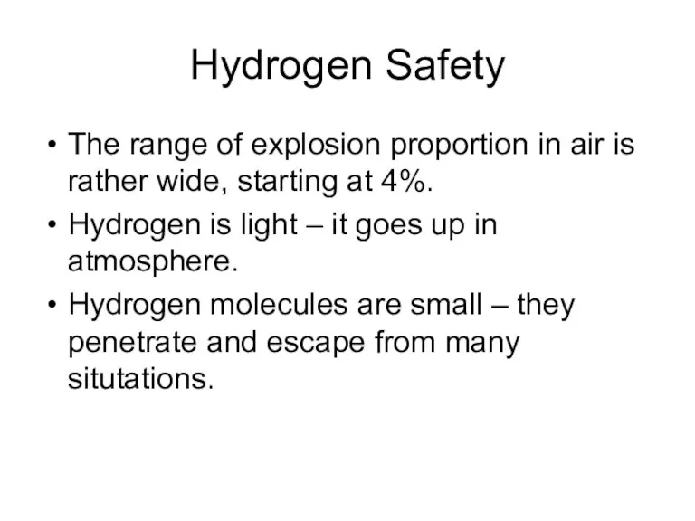Hydrogen Safety The range of explosion proportion in air is rather wide, starting