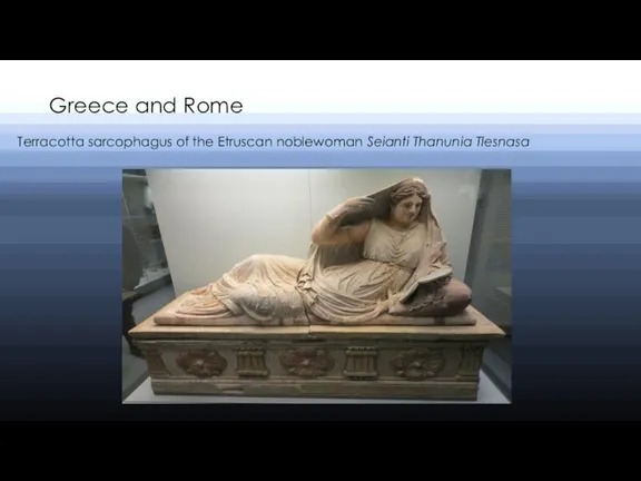 Greece and Rome Terracotta sarcophagus of the Etruscan noblewoman Seianti Thanunia Tlesnasa