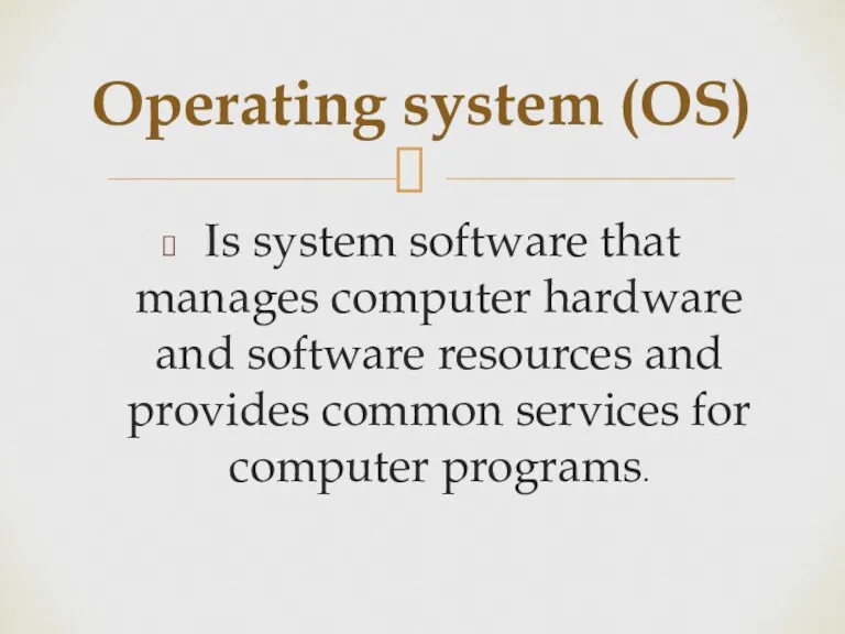 Is system software that manages computer hardware and software resources