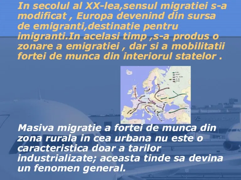 In secolul al XX-lea,sensul migratiei s-a modificat , Europa devenind