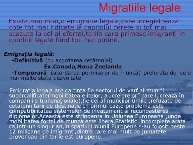 Migratiile legale Exista,mai intai,o emigratie legala,care inregistreaza cote tot mai