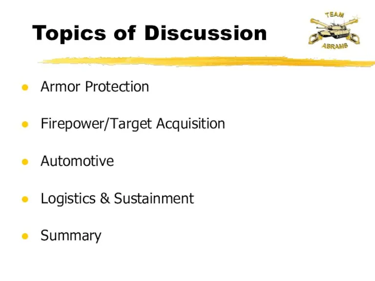 Topics of Discussion Armor Protection Firepower/Target Acquisition Automotive Logistics & Sustainment Summary