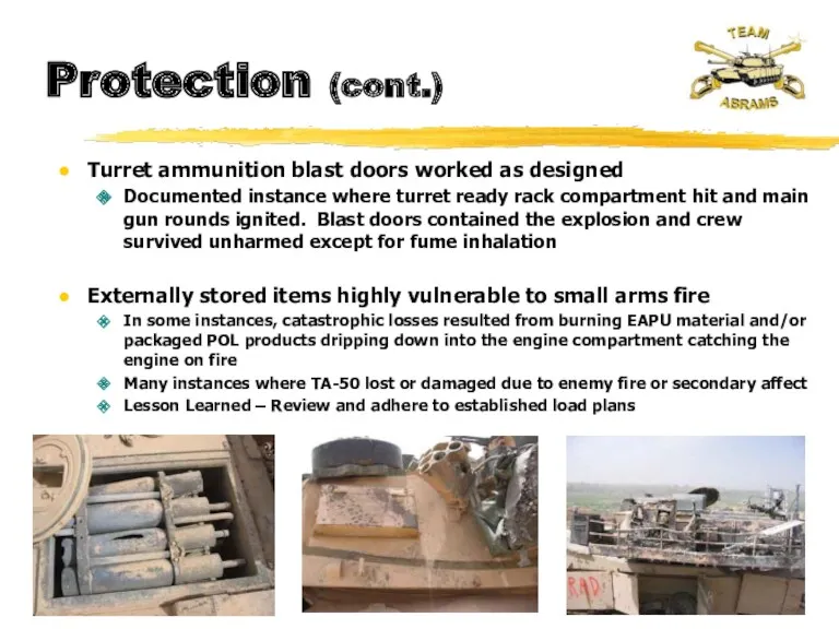 Protection (cont.) Turret ammunition blast doors worked as designed Documented