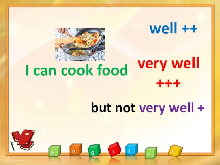 I can cook food well ++ very well +++ but not very well +