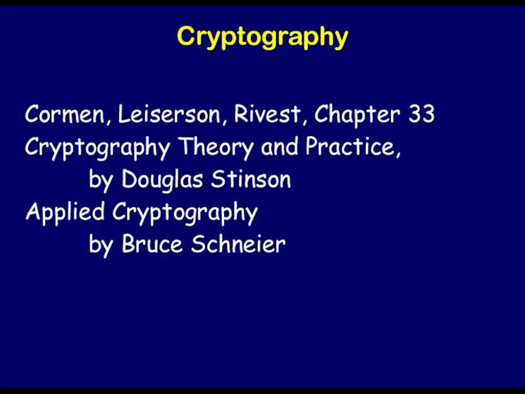 Cryptography Cormen, Leiserson, Rivest, Chapter 33 Cryptography Theory and Practice,