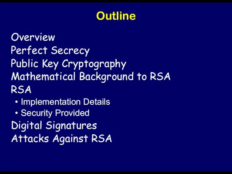 Outline Overview Perfect Secrecy Public Key Cryptography Mathematical Background to