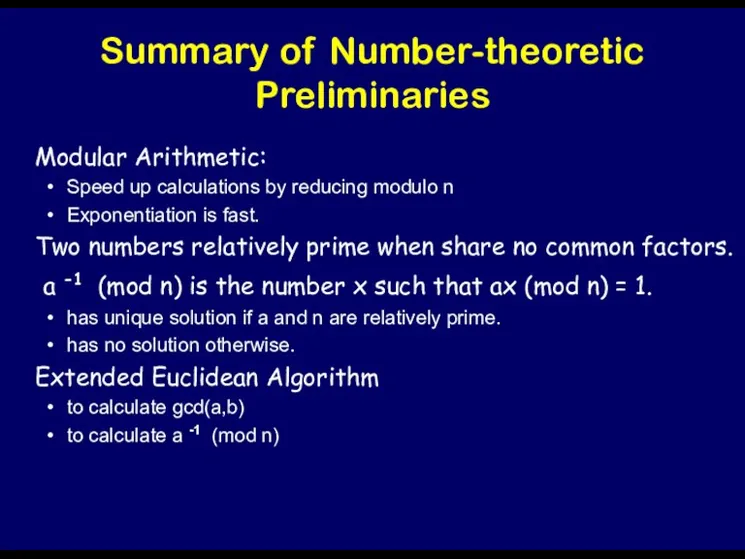 Summary of Number-theoretic Preliminaries Modular Arithmetic: Speed up calculations by