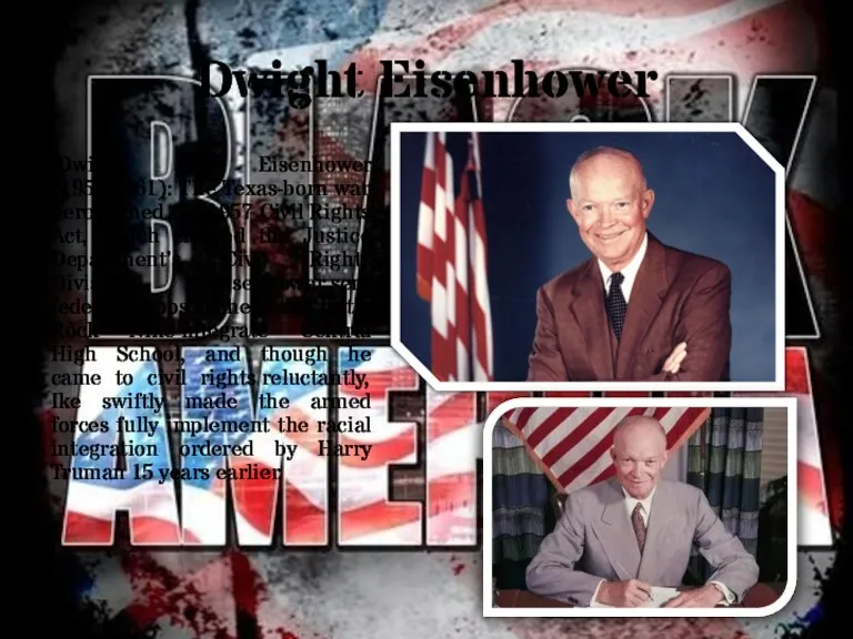 Dwight Eisenhower Dwight Eisenhower (1953-1961): The Texas-born war hero signed the 1957 Civil