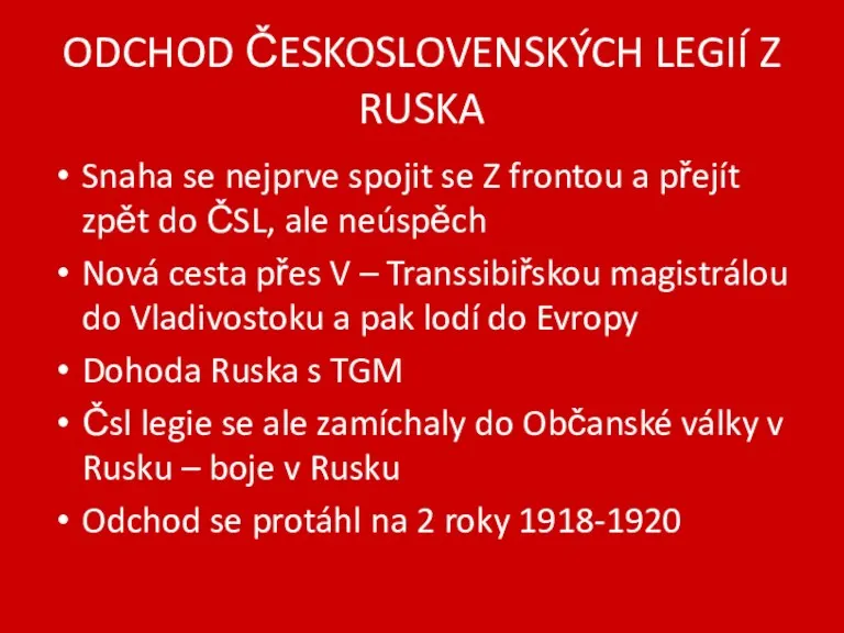 ODCHOD ČESKOSLOVENSKÝCH LEGIÍ Z RUSKA Snaha se nejprve spojit se