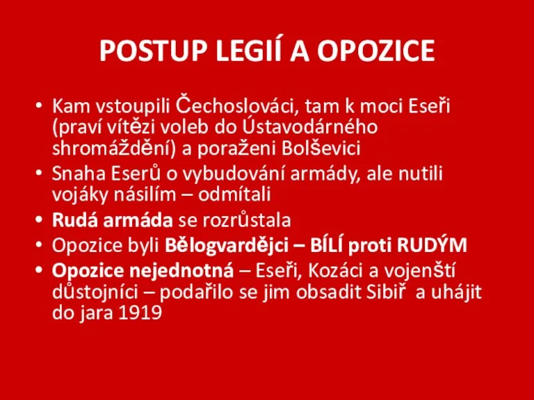 POSTUP LEGIÍ A OPOZICE Kam vstoupili Čechoslováci, tam k moci