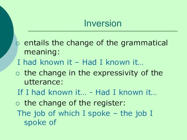 Inversion entails the change of the grammatical meaning: I had