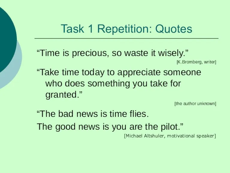 Task 1 Repetition: Quotes “Time is precious, so waste it