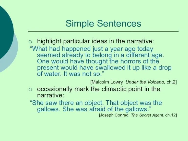 Simple Sentences highlight particular ideas in the narrative: “What had