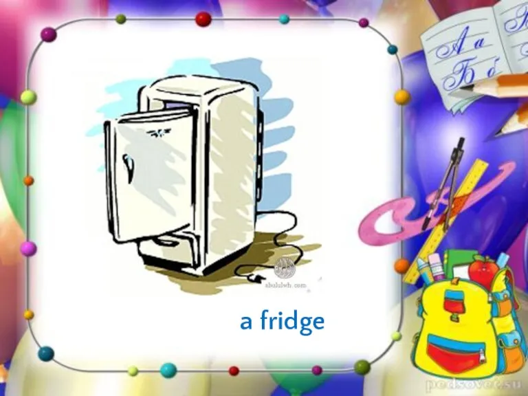 a fridge