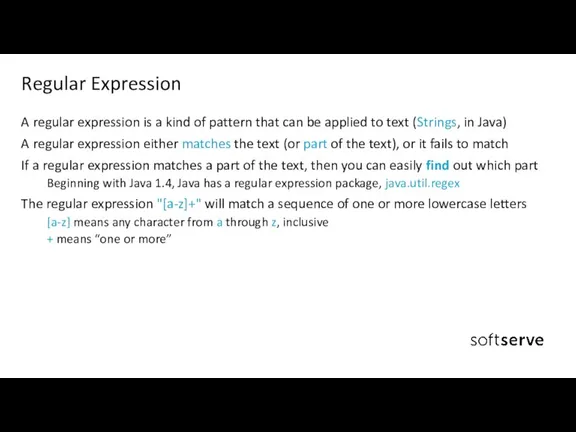 A regular expression is a kind of pattern that can