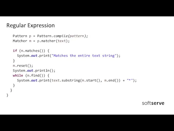 Pattern p = Pattern.compile(pattern); Matcher m = p.matcher(text); if (m.matches())