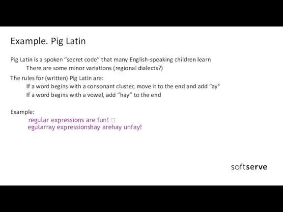 Pig Latin is a spoken “secret code” that many English-speaking