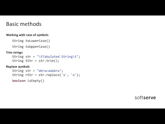 Working with case of symbols String toLowerCase() String toUpperCase() Trim