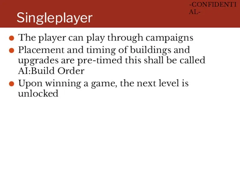 Singleplayer The player can play through campaigns Placement and timing