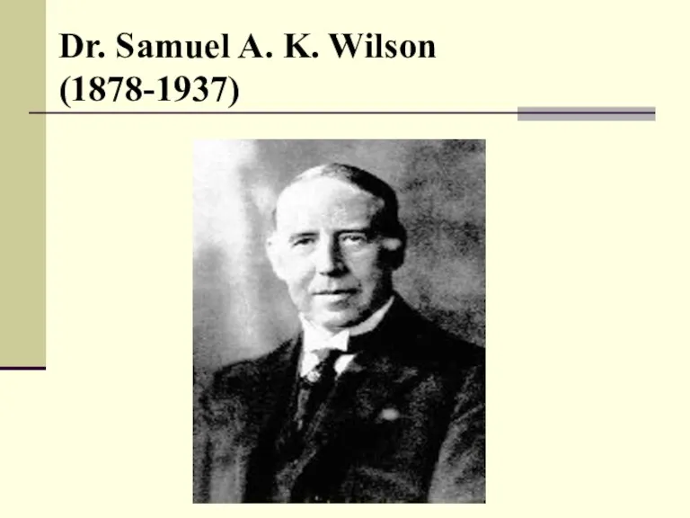 Dr. Samuel A. K. Wilson (1878-1937)