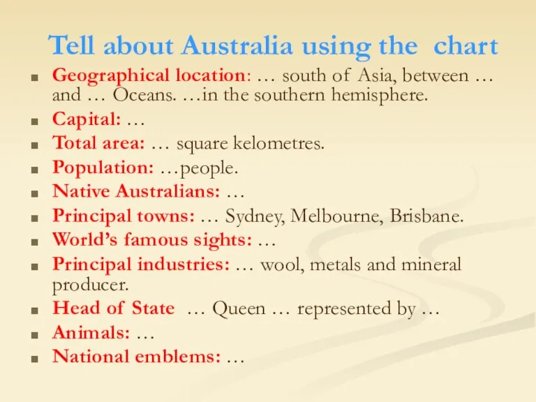 Tell about Australia using the chart Geographical location: … south of Asia, between
