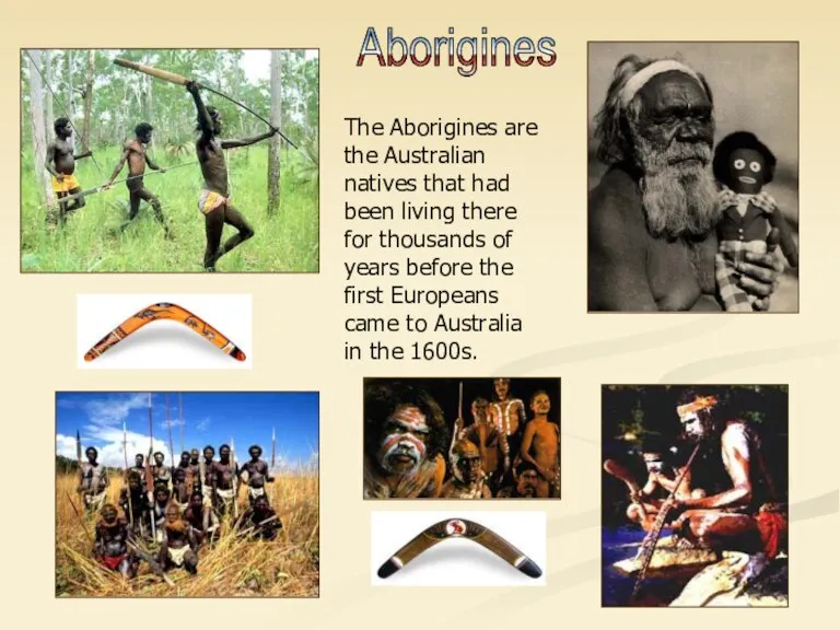 Aborigines The Aborigines are the Australian natives that had been living there for