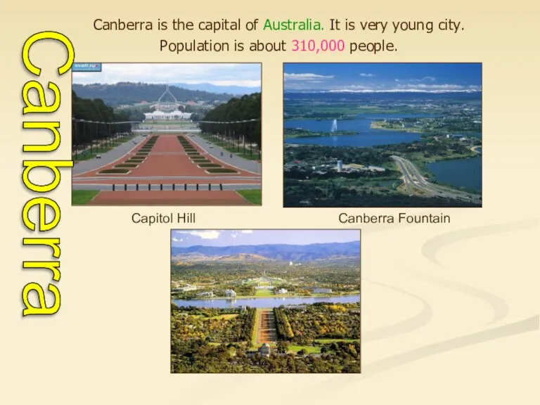 Canberra is the capital of Australia. It is very young