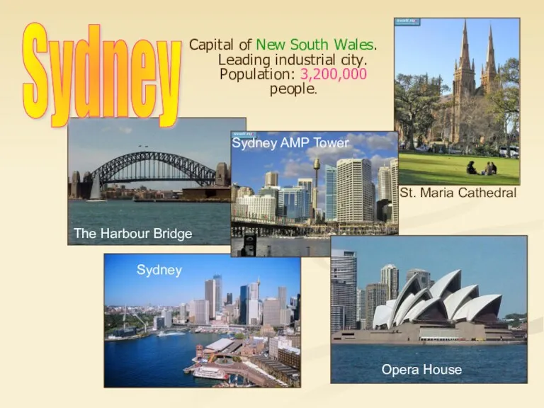 Capital of New South Wales. Leading industrial city. Population: 3,200,000 people. Sydney St.