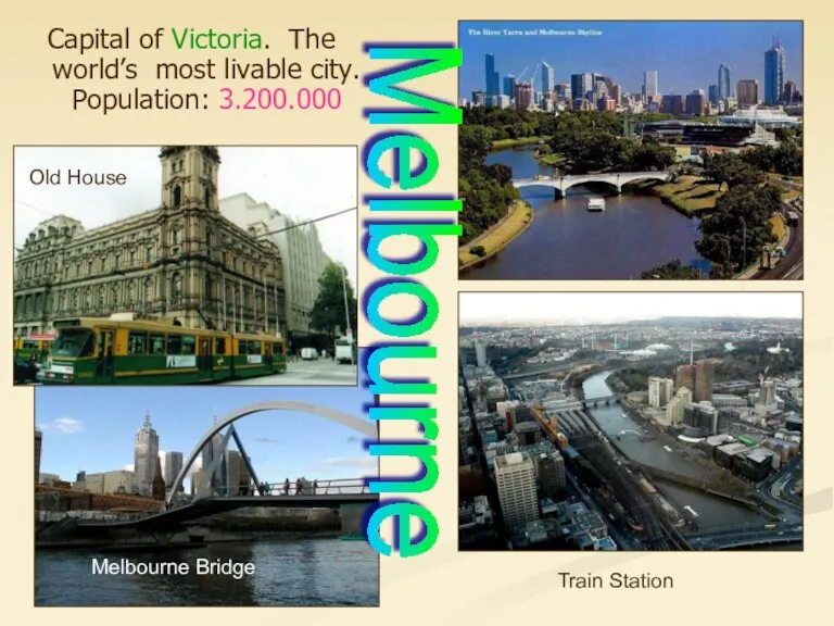 Capital of Victoria. The world’s most livable city. Population: 3.200.000 Train Station Melbourne