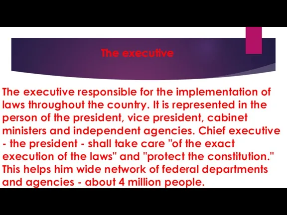 The executive The executive responsible for the implementation of laws