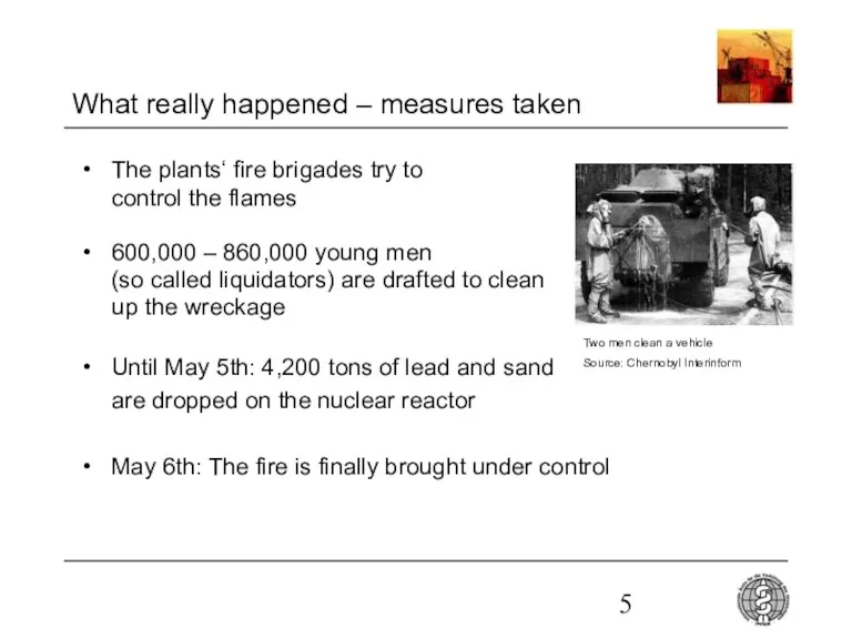 What really happened – measures taken The plants‘ fire brigades