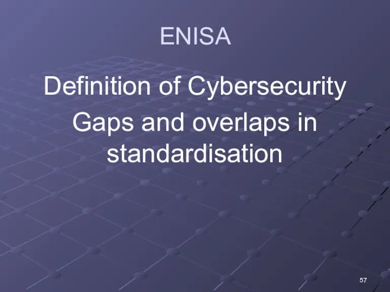 ENISA Definition of Cybersecurity Gaps and overlaps in standardisation
