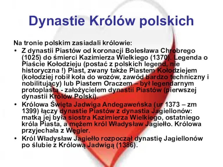 Dynastie Królów polskich Na tronie polskim zasiadali królowie: Z dynastii