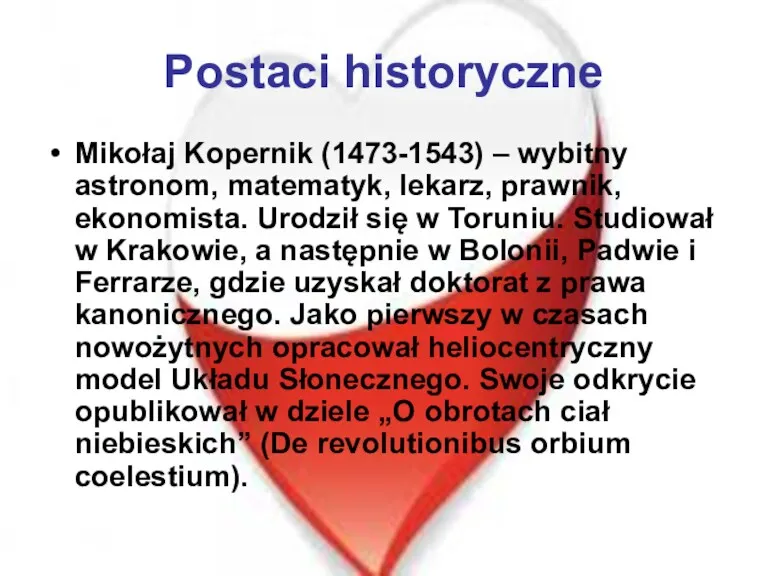 Postaci historyczne Mikołaj Kopernik (1473-1543) – wybitny astronom, matematyk, lekarz,