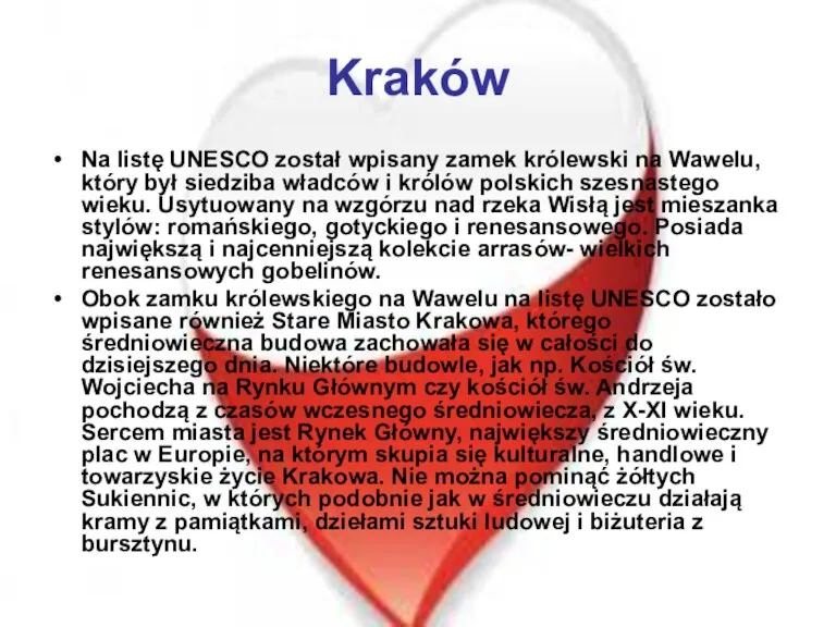 Kraków Na listę UNESCO został wpisany zamek królewski na Wawelu,