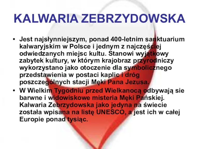 KALWARIA ZEBRZYDOWSKA Jest najsłynniejszym, ponad 400-letnim sanktuarium kalwaryjskim w Polsce