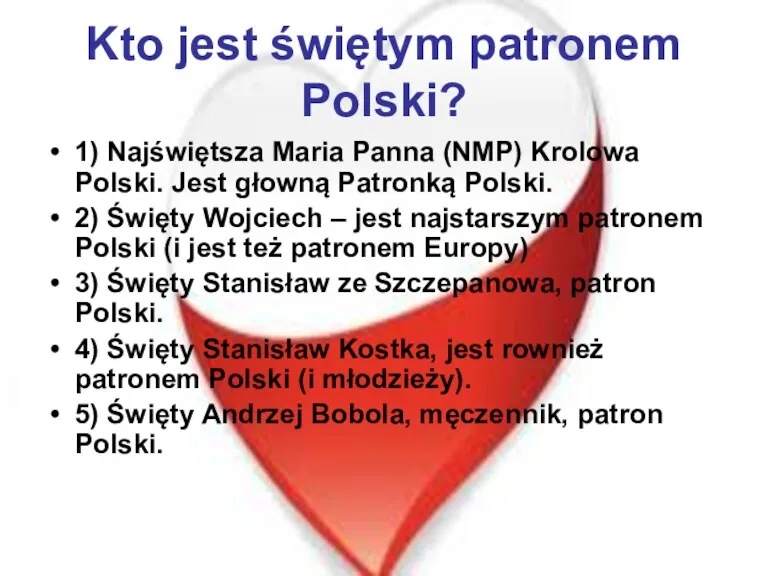 Kto jest świętym patronem Polski? 1) Najświętsza Maria Panna (NMP)