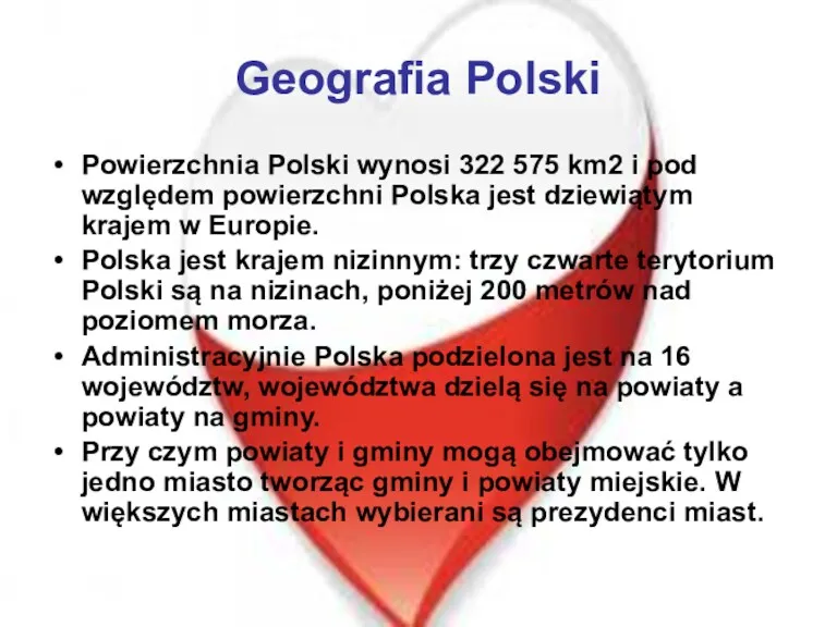 Geografia Polski Powierzchnia Polski wynosi 322 575 km2 i pod