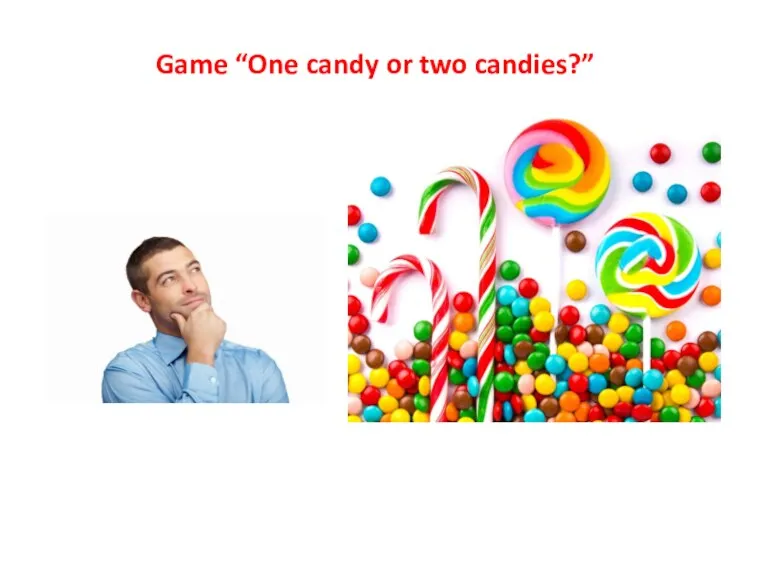Game “One candy or two candies?”