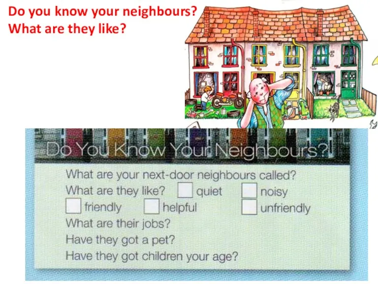 Do you know your neighbours? What are they like?