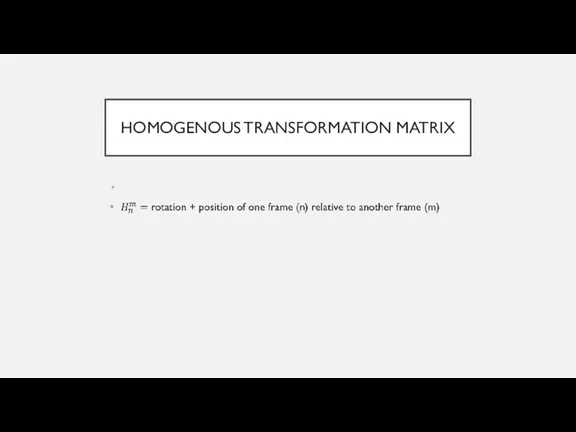 HOMOGENOUS TRANSFORMATION MATRIX