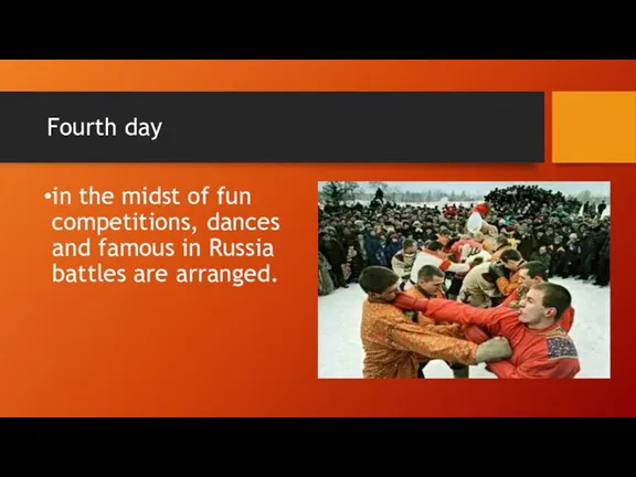 Fourth day in the midst of fun competitions, dances and famous in Russia battles are arranged.