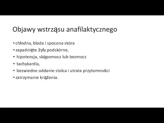 Objawy wstrząsu anafilaktycznego chłodna, blada i spocona skóra zapadnięte żyły