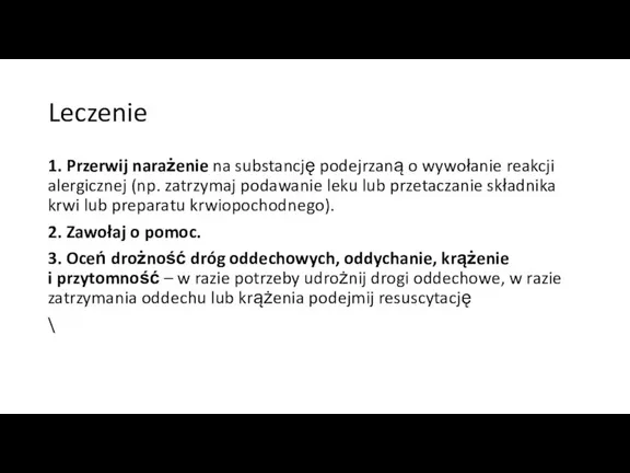 Leczenie 1. Przerwij narażenie na substancję podejrzaną o wywołanie reakcji