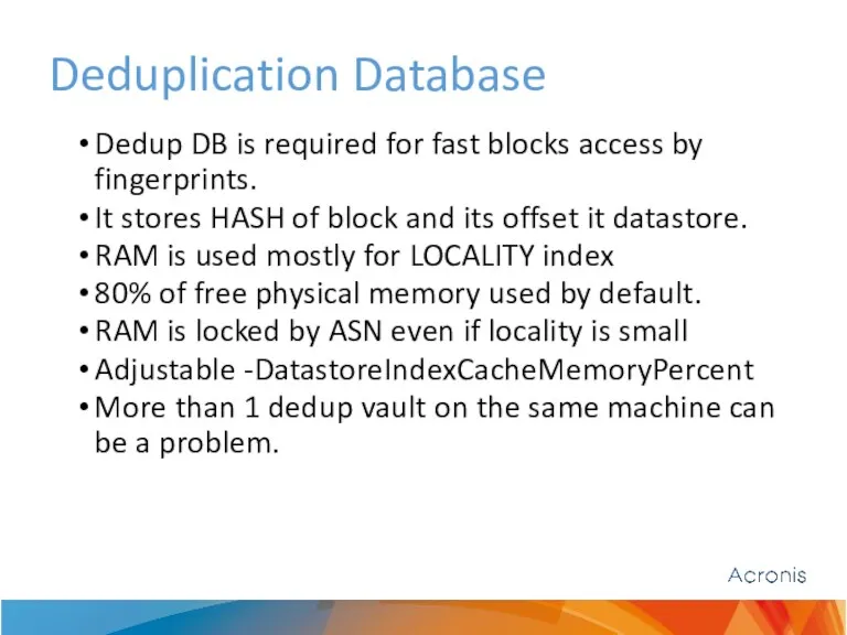Deduplication Database Dedup DB is required for fast blocks access