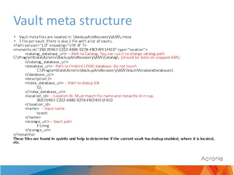 Vault meta structure Vault meta files are located in: \BackupAndRecovery\ASN\.meta