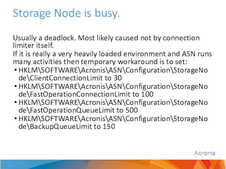 Storage Node is busy. Usually a deadlock. Most likely caused