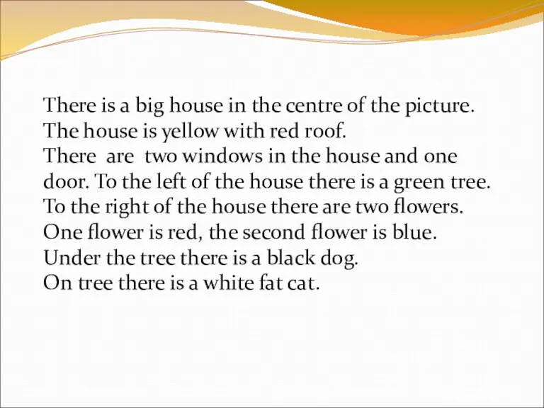 There is a big house in the centre of the picture. The house