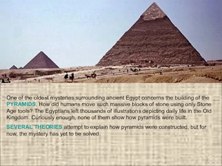 One of the oldest mysteries surrounding ancient Egypt concerns the