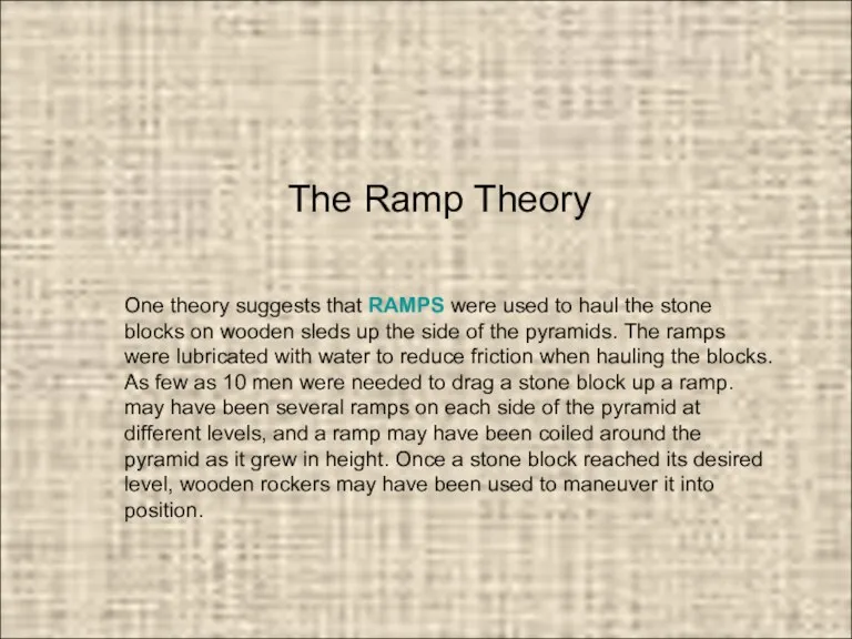 One theory suggests that RAMPS were used to haul the